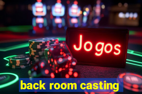 back room casting